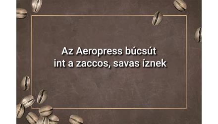 Az Aeropress búcsút int a zaccos, savas íznek